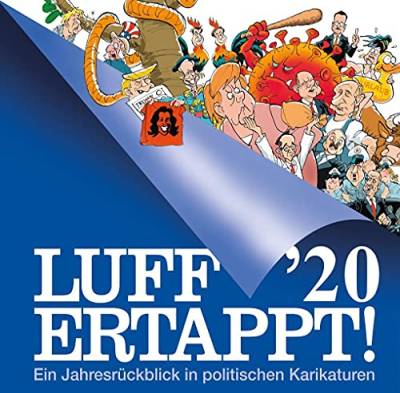 Luff '20 - Ertappt: Ein Jahresrückblick in politischen Karikaturen: Ein Jahresrckblick in politischen Karikaturen (Kunst und Design im GMEINER-Verlag) von Gmeiner Verlag